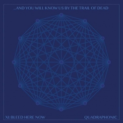 ...And You Will Know Us By The Trail Of Dead - XI BLEED HERE NOW